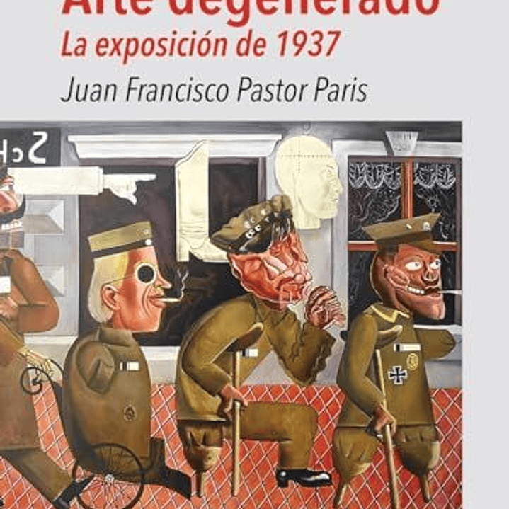 Arte Degenerado - La Exposicion De 1937 1