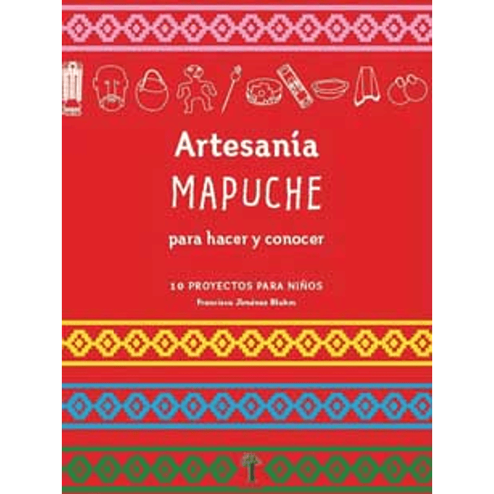 Artesania Mapuche Para Hacer Y Conocer 1