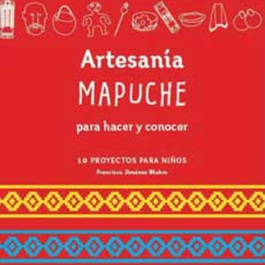 Artesania Mapuche Para Hacer Y Conocer 1
