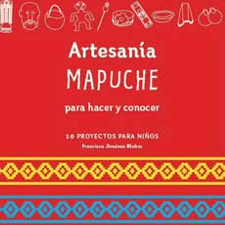 Artesania Mapuche Para Hacer Y Conocer 1