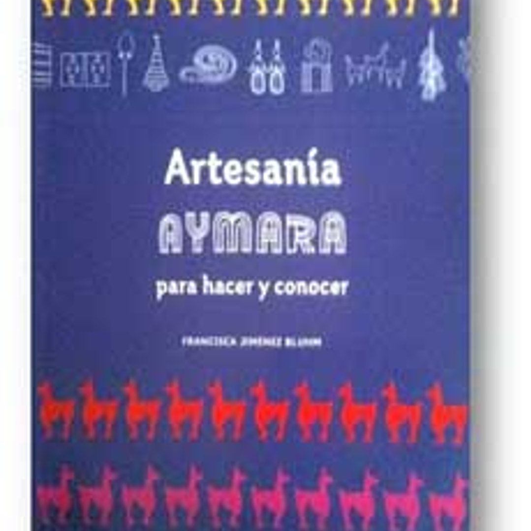Artesania Aymara Para Hacer Y Conocer 1