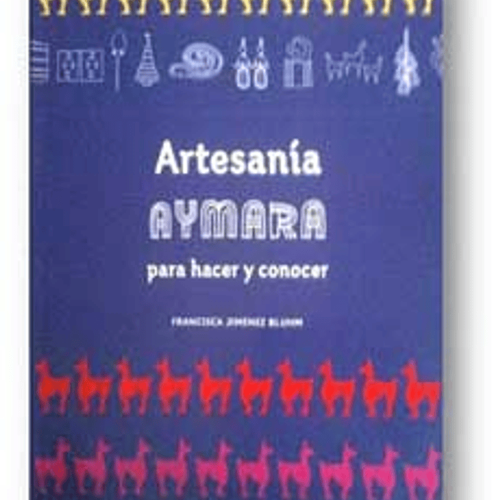 Artesania Aymara Para Hacer Y Conocer 1
