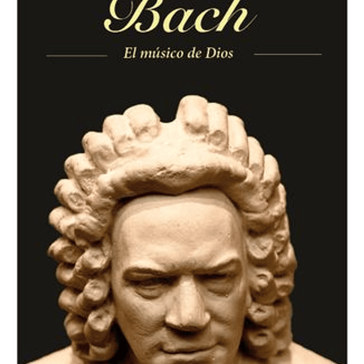Bach El Musico De Dios 1