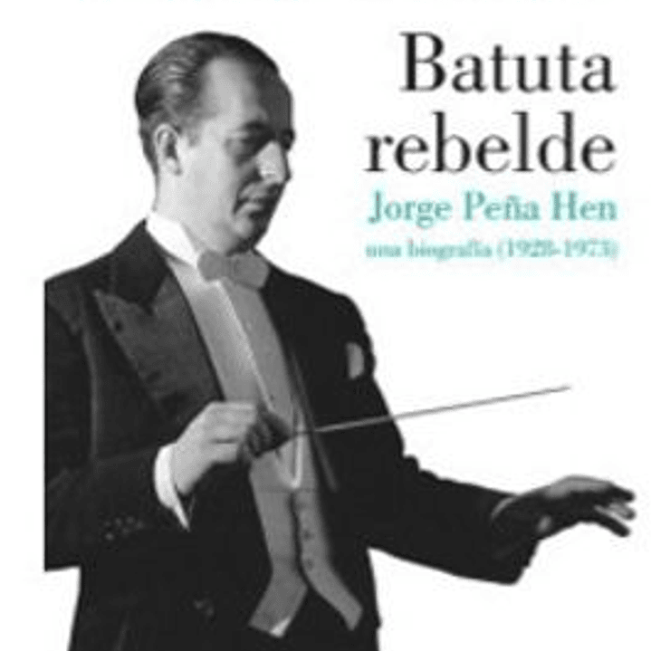 Batuta Rebelde - Jorge Peña Hen 1