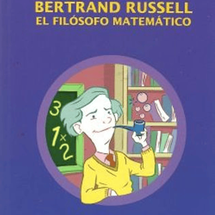 Bertrand Russel, El Filosofo Matematico 1