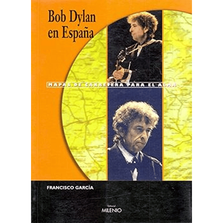 Bob Dylan En España - Mapas De Carretera Para El Alma 1