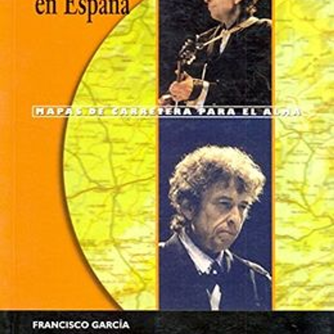 Bob Dylan En España - Mapas De Carretera Para El Alma 1
