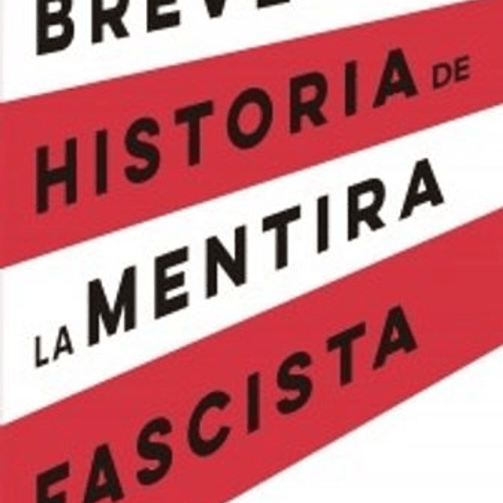 Breve Historia De La Mentira Fascista 1