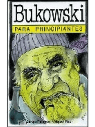 Bukowski Para Principiantes