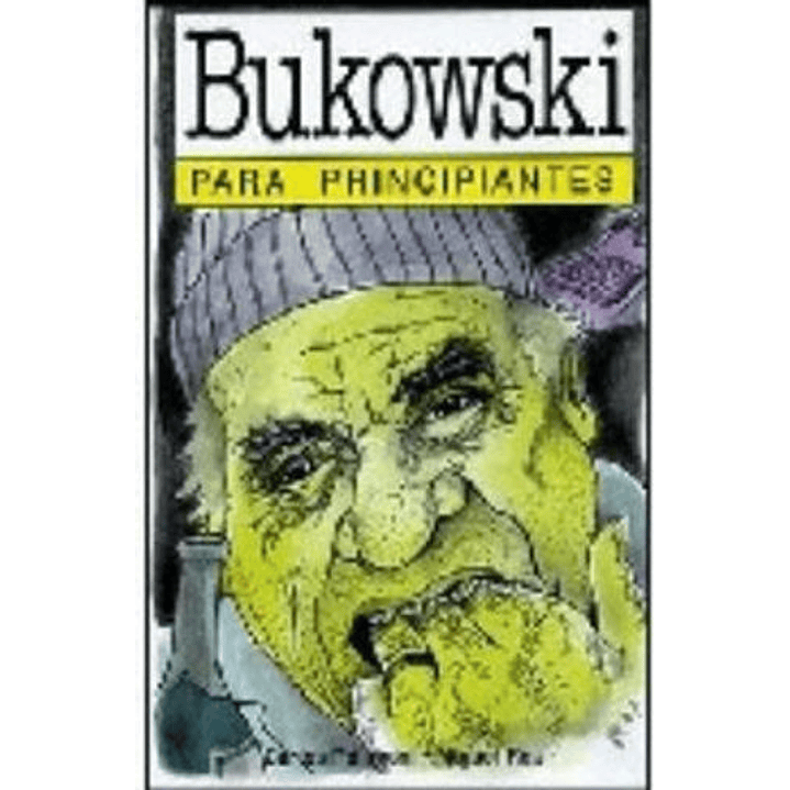 Bukowski Para Principiantes 1