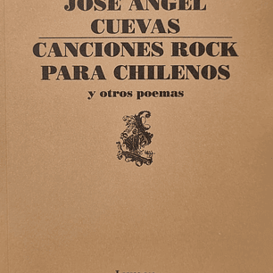 Canciones Rock Para Chilenos Y Otros Poemas