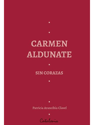 Carmen Aldunate. Sin Corazas