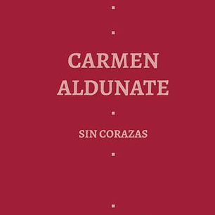 Carmen Aldunate. Sin Corazas