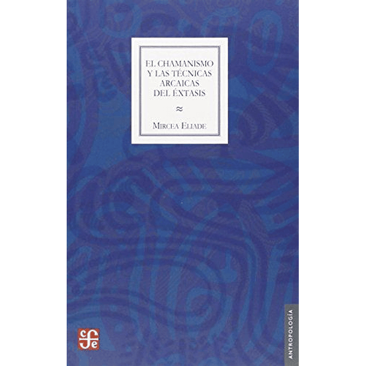 Chamanismo Y Las Tecnicas Arcaicas Del Extasis, El 1