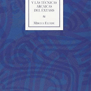 Chamanismo Y Las Tecnicas Arcaicas Del Extasis, El