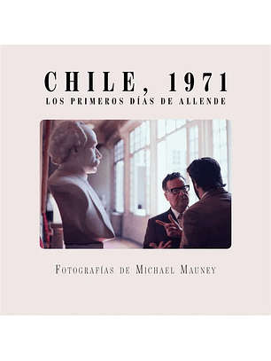 Chile, 1971 Los Primeros Dias De Allende