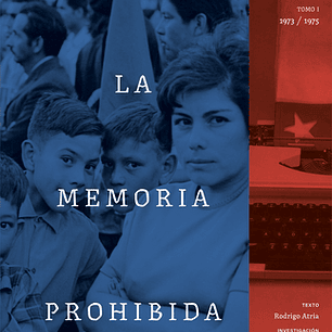 Chile: La Memoria Prohibida - Cronica De Los Años Sin Olvido - Tomo I - 1973 - 1975