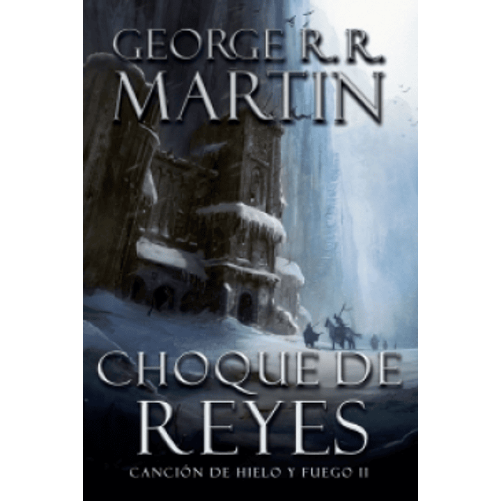 Choque De Reyes Cancion De Hielo Y Fuego 2 1