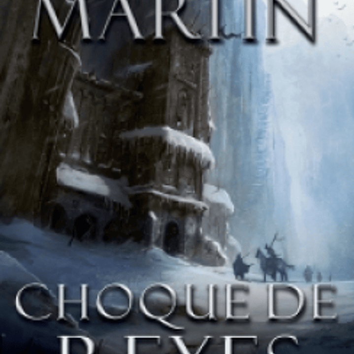 Choque De Reyes Cancion De Hielo Y Fuego 2 1