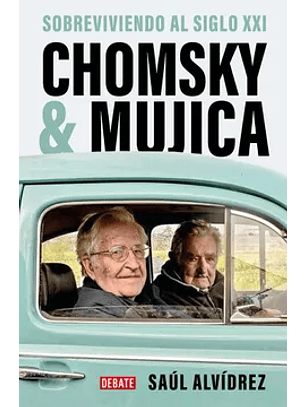 Chomsky Y Mujica. Sobreviviendo Al Siglo Xxi
