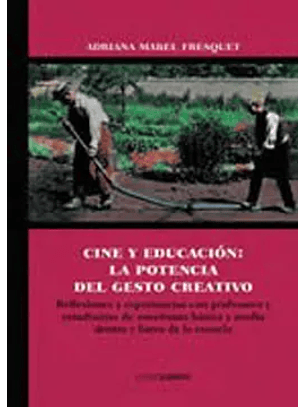 Cine Y Educacion La Potencia Del Gesto Creativo
