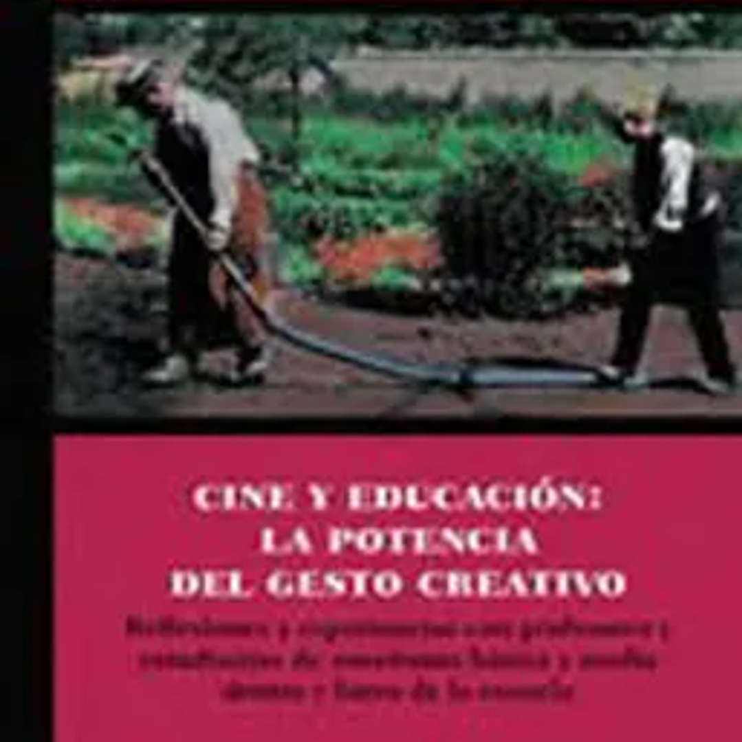 Cine Y Educacion La Potencia Del Gesto Creativo 1