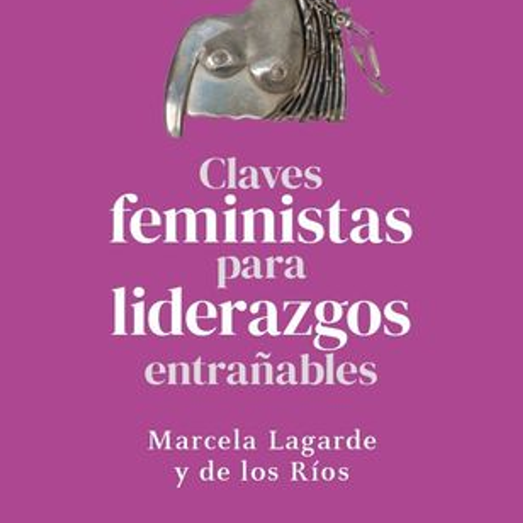 Claves Feministas Para Liderazgos Entrañables 1