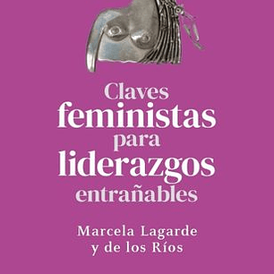 Claves Feministas Para Liderazgos Entrañables
