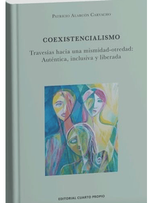 Coexistencialismo. Travesias Hacia Una Mismidad-otredad