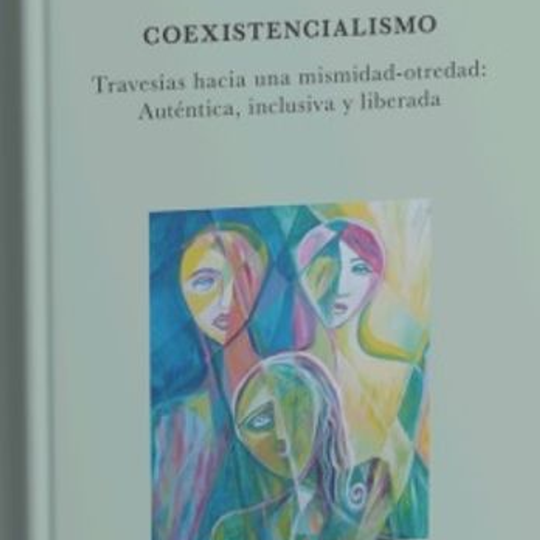 Coexistencialismo. Travesias Hacia Una Mismidad-otredad 1