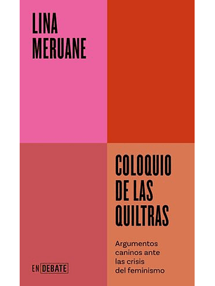 Coloquio De Las Quiltras - Argumentos Caninos Ante La Crisis Del Feminismo