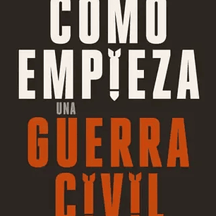 Como Empieza Una Guerra Civil