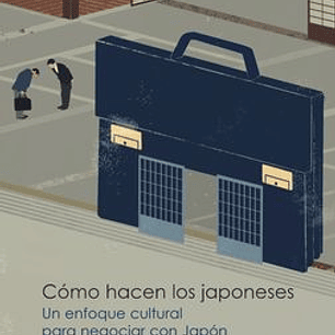 Como Hacen Los Japoneses. Un Enfoque Cultural Para Negociar Con Japon