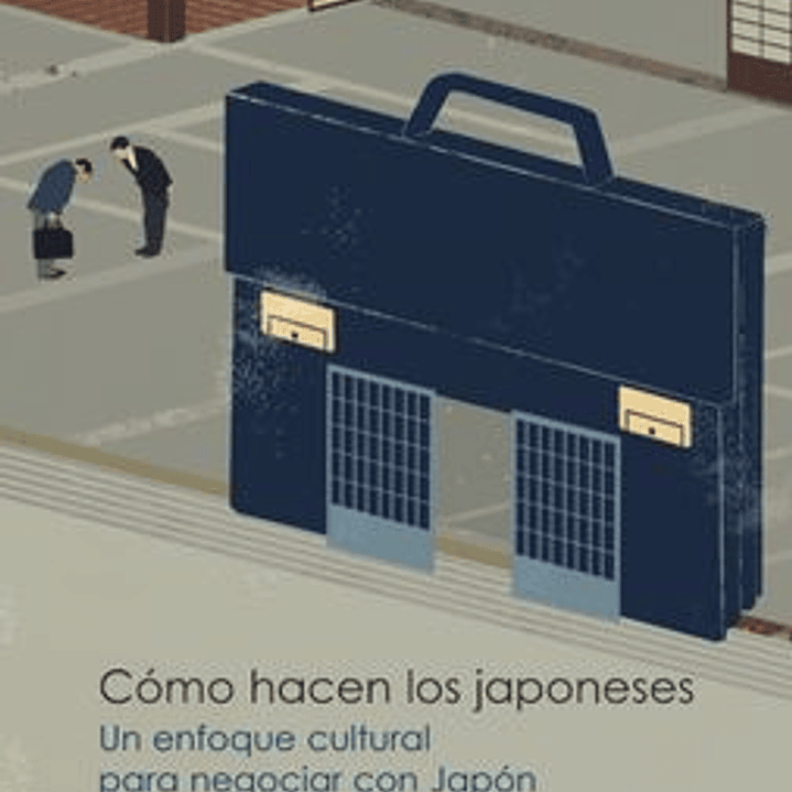 Como Hacen Los Japoneses. Un Enfoque Cultural Para Negociar Con Japon 1