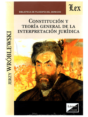 Constitucion Y Teoria General De La Interpretacion Juridica