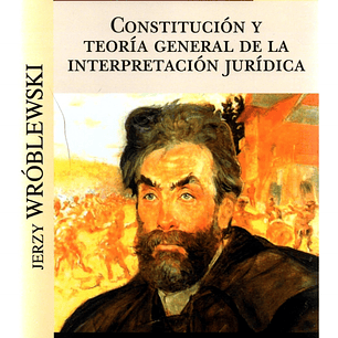 Constitucion Y Teoria General De La Interpretacion Juridica