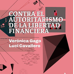 Contra El Autoritarismo De La Libertad Financiera