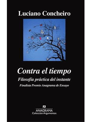 Contra El Tiempo Filosofia Practica Del Instante