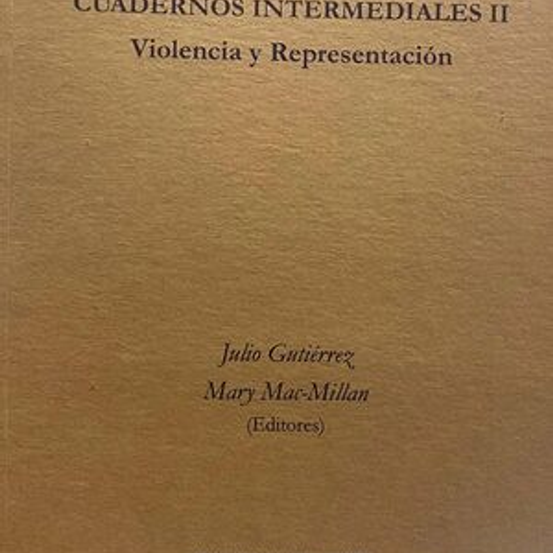 Cuadernos Intermediales Ii. Violencia Y Representacion 1