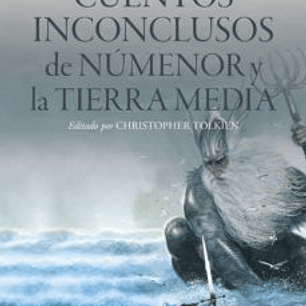 Cuentos Inconclusos De Numeros Y La Tierra Media