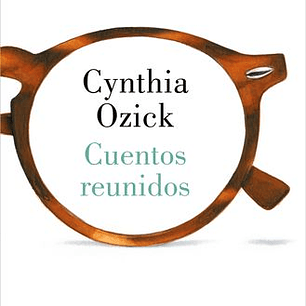 Cuentos Reunidos (Cynthia Ozick)