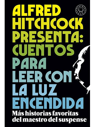 Cuentos Para Leer Con La Luz Encendida Mas Historias Favoritas Del Maestro Del Suspense
