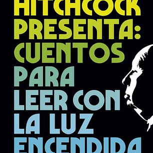 Cuentos Para Leer Con La Luz Encendida Mas Historias Favoritas Del Maestro Del Suspense
