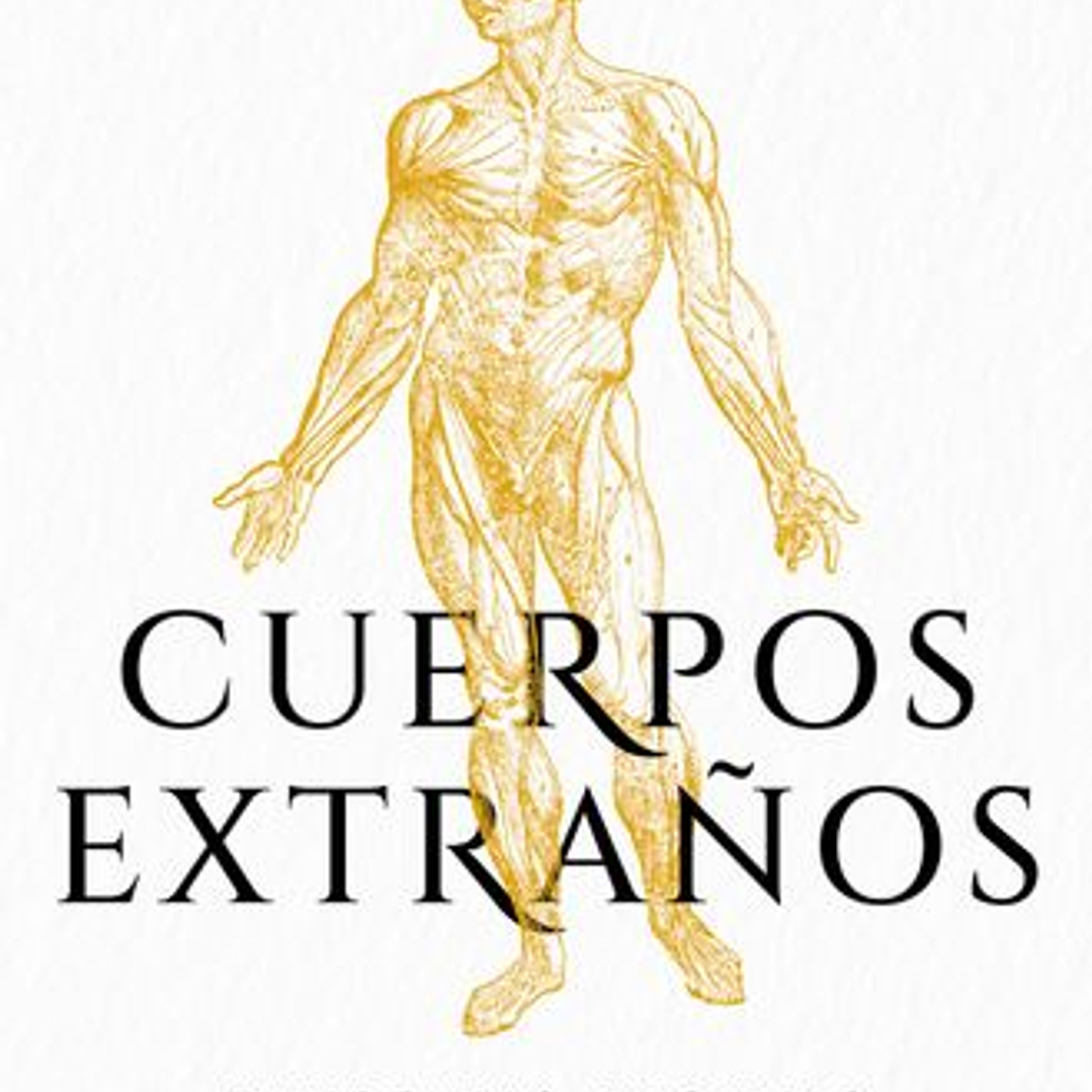 Cuerpos Extraños - Pandemias Vacunas Y Salud De Las Naciones 1