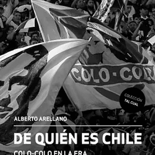 De Quien Es Chile - Colo Colo En La Era De Las Sociedades Anonimas