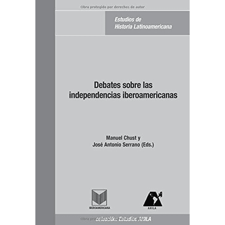Debates Sobre Las Independencias Iberoamericanas 1