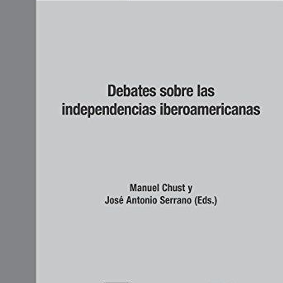 Debates Sobre Las Independencias Iberoamericanas 1