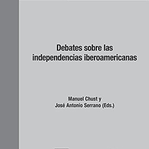 Debates Sobre Las Independencias Iberoamericanas