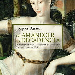 Del Amanecer A La Decadencia - Quinientosaños De Vida Cultural En Occidente