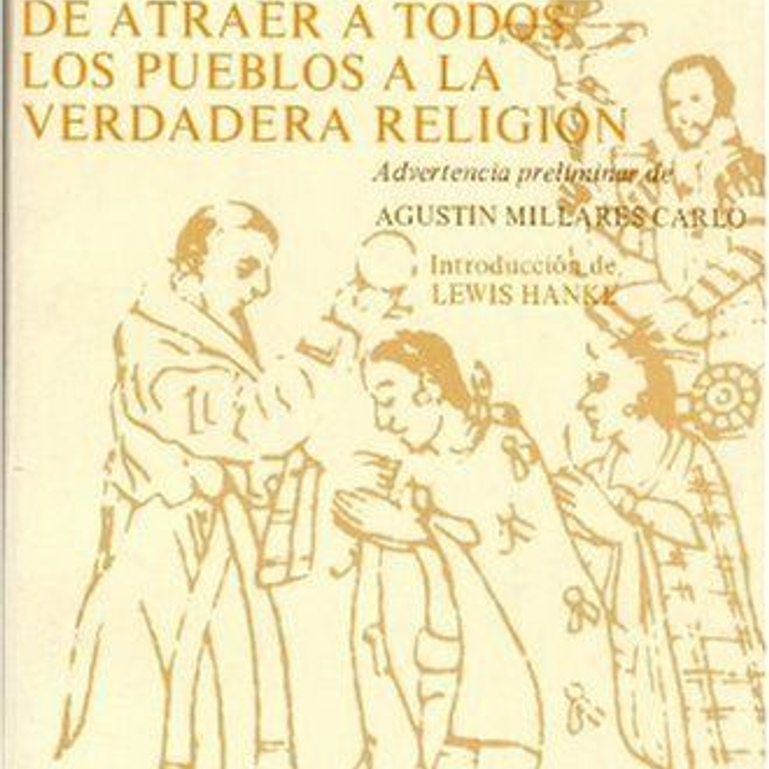 Del Unico Modo De Atraer A Todos Los Pueblos A La Verdadera Religion 1